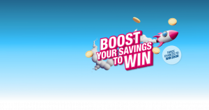Boost your savings to WIN! Three changes to WIN $500.